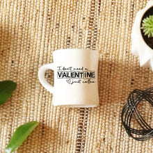 Load image into Gallery viewer, Valentine's Day SVG / I Don't Need A Valentine Just Coffee / Heart SVG / Cut File / Clip Art / Souther Spark / svg png eps pdf jpg dxf