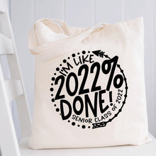 Load image into Gallery viewer, Senior 2022 SVG / I'm Like 2022 % Done SVG / 2022 Done SVG / Graduation / Cut File / Clip Art / Southern Spark / svg png eps pdf jpg dxf