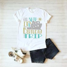 Load image into Gallery viewer, Oh Ship It's A Birthday Trip SVG / Cruisin' SVG / Birthday Cruise SVG / Cut File / Clip Art / Southern Spark / svg png eps pdf jpg dxf