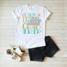 Load image into Gallery viewer, Oh Ship It's A Grad Trip / Cruise SVG / Summer / Cruise Ship / Graduate / Cut File / Clip Art / Southern Spark / svg png eps pdf jpg dxf