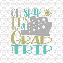 Load image into Gallery viewer, Oh Ship It's A Grad Trip / Cruise SVG / Summer / Cruise Ship / Graduate / Cut File / Clip Art / Southern Spark / svg png eps pdf jpg dxf