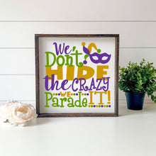 Load image into Gallery viewer, Mardi Gras SVG / We Don't Hide The Crazy We Parade It SVG / Cut File / Clip Art / Southern Spark / svg png eps pdf jpg dxf Mardi Gras
