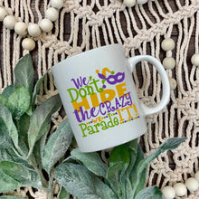 Load image into Gallery viewer, Mardi Gras SVG / We Don't Hide The Crazy We Parade It SVG / Cut File / Clip Art / Southern Spark / svg png eps pdf jpg dxf Mardi Gras