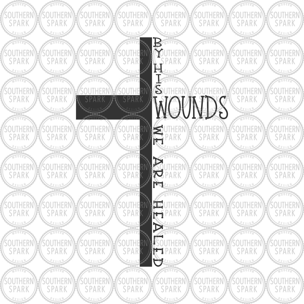 Easter SVG / By His Wounds We Are Healed SVG / Cross SVG / Jesus / Cut File / Clip Art / Worship / Southern Spark / svg png eps pdf jpg dxf