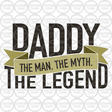 Load image into Gallery viewer, Father&#39;s Day SVG / Daddy The Man The Myth The Legend SVG / Dad SVG / Daddy / Cut File / Clip Art / Southern Spark /  svg png eps pdf jpg dxf
