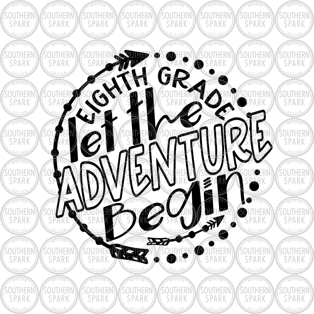 Eighth Grade SVG / Let The Adventure Begin SVG / Back To School SVG / Cut File / Clip Art / Southern Spark / svg png eps pdf jpg dxf