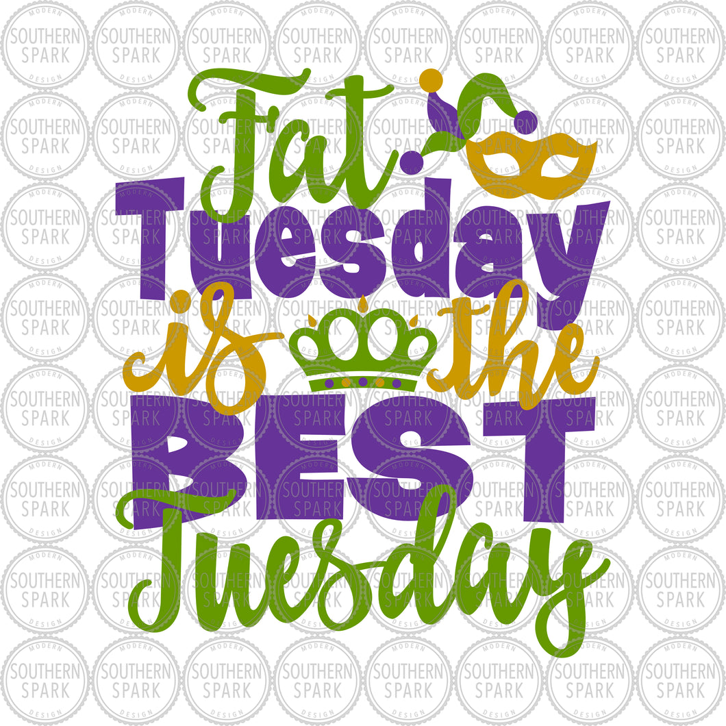 Mardi Gras SVG / Fat Tuesday Is The Best Tuesday SVG / Crown / Cut File / Clip Art / Southern Spark / svg png eps pdf jpg dxf Mardi Gras