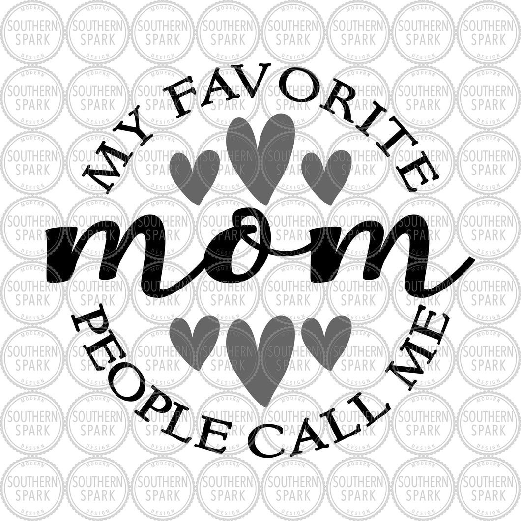 Mother's Day SVG / My Favorite People Call Me Mom SVG / Mother / Mom SVG / Cut File / Clip Art / Southern Spark /  svg png eps pdf jpg dxf