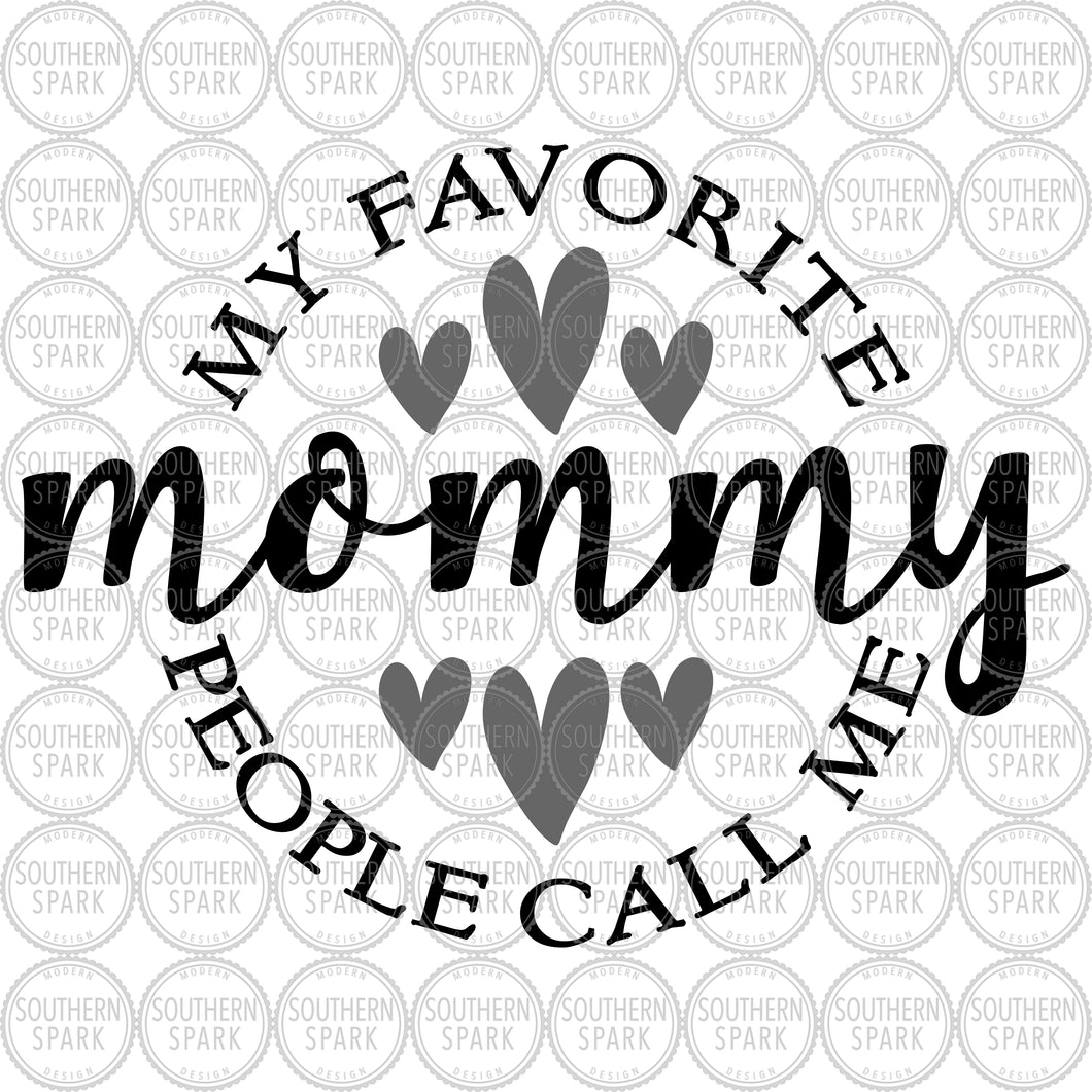Mother's Day SVG / My Favorite People Call Me Mommy SVG / Mommy SVG / Cut File / Clip Art / Southern Spark / svg png eps pdf jpg dxf