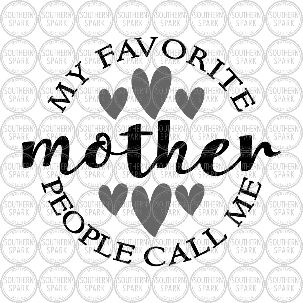 Mother's Day SVG / My Favorite People Call Me Mother SVG / Mother SVG / Cut File / Clip Art / Southern Spark / svg png eps pdf jpg dxf