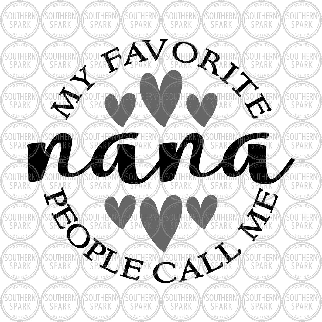 Mother's Day SVG / My Favorite People Call Me Nana SVG / Nana SVG / Mother / Cut File / Clip Art / Southern Spark / svg png eps pdf jpg dxf
