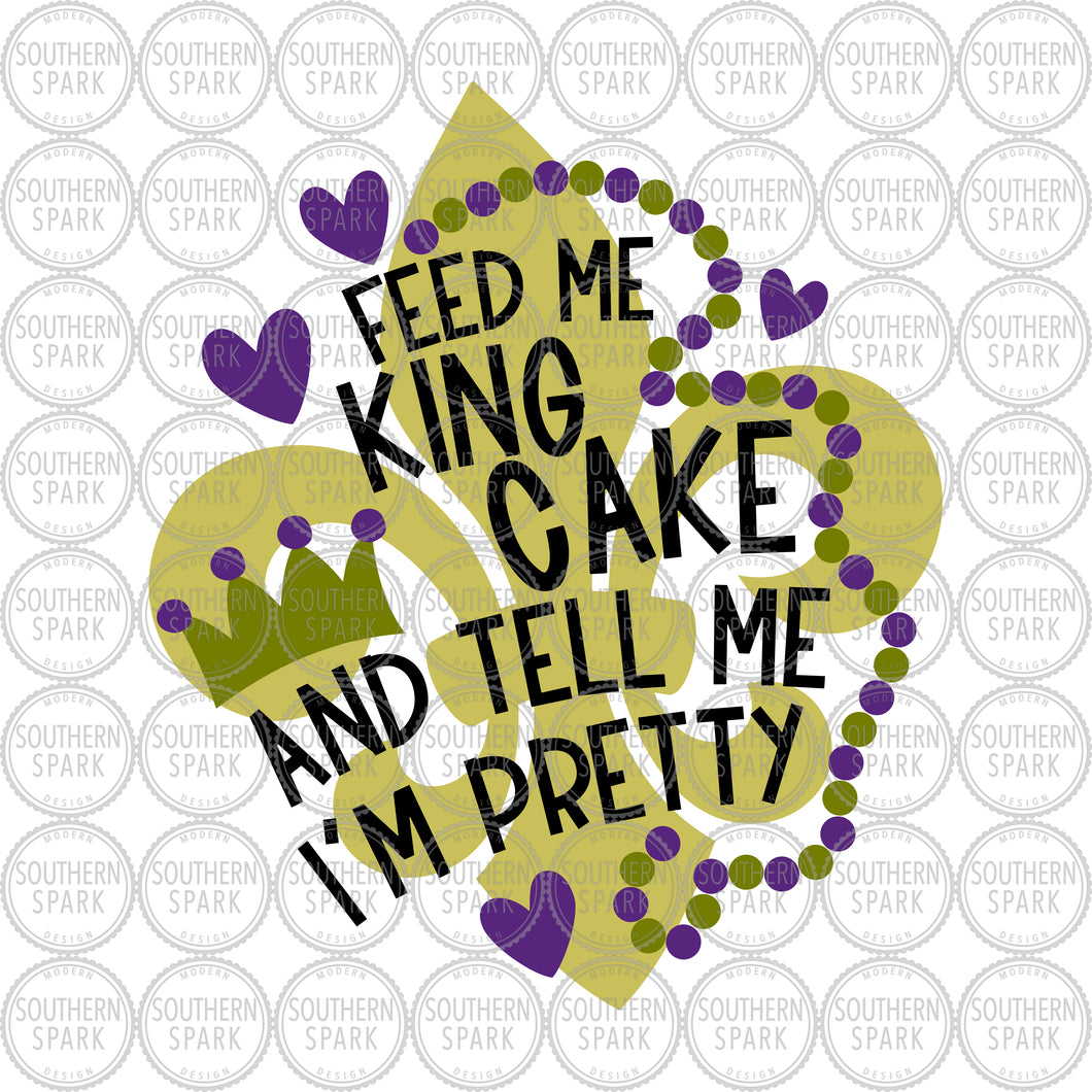 Mardi Gras SVG / Feed Me King Cake And Tell Me I'm Pretty / Fleur De Lis / Cut File / Clip Art / Southern Spark / svg png eps pdf jpg dxf
