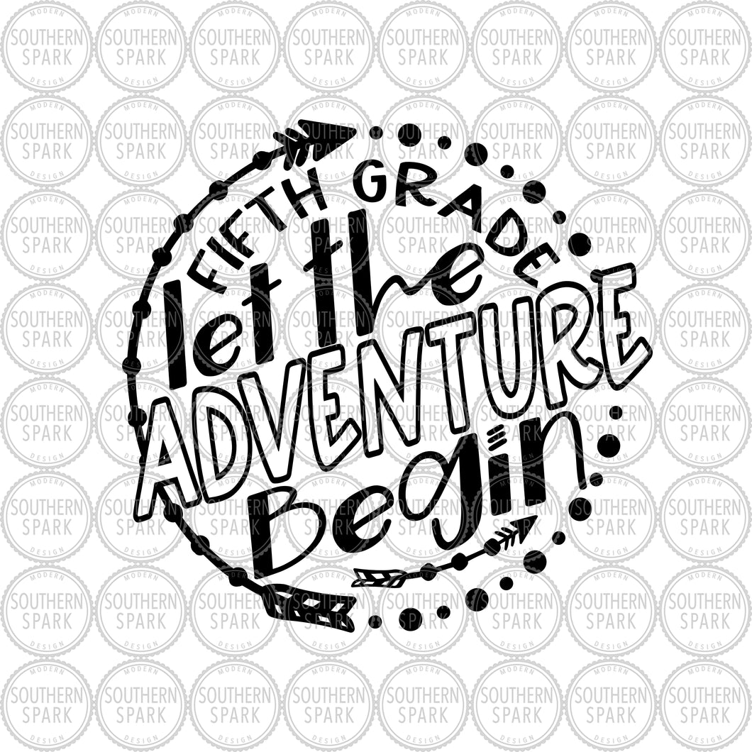 Fifth Grade SVG / Let The Adventure Begin SVG / Back To School SVG / Cut File / Clip Art / Southern Spark / svg png eps pdf jpg dxf