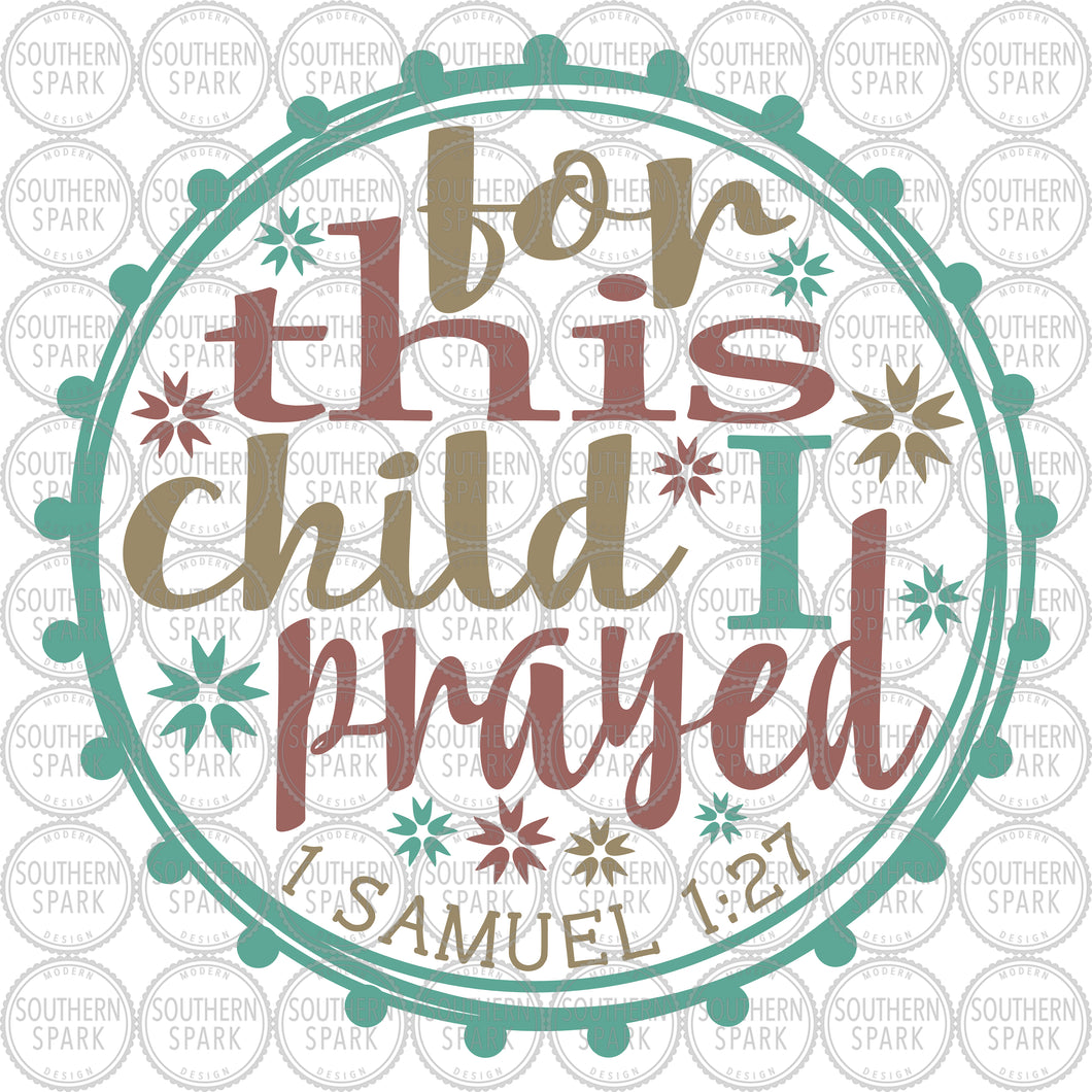 For This Child I Prayed SVG / 1 Samuel 1:27 SVG / KJV / For This Child I Have Prayed / Cut File / Southern Spark /  svg png eps pdf jpg dxf