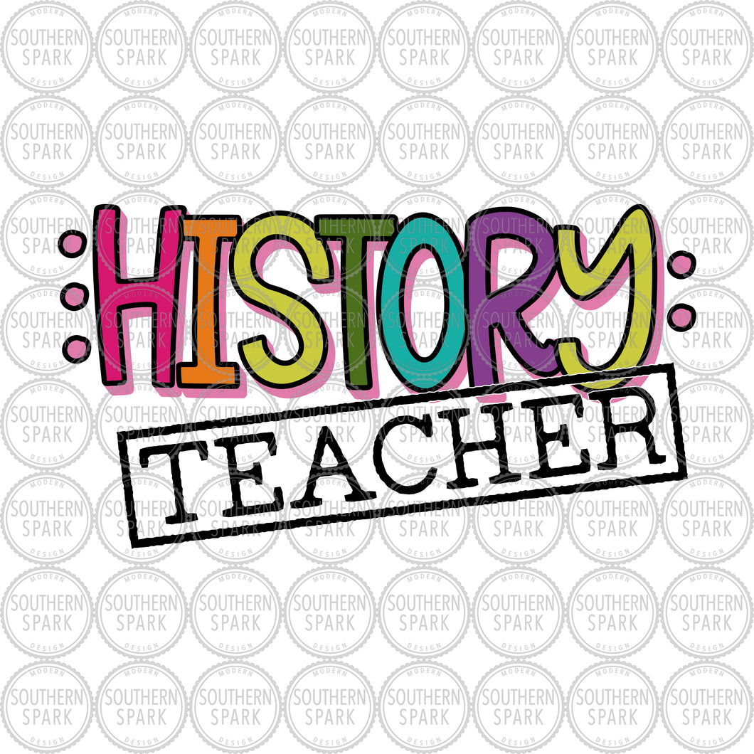 History Teacher SVG / History SVG / First Day Of School / Back To School / Cut File / Clip Art / Southern Spark / svg png eps pdf jpg dxf