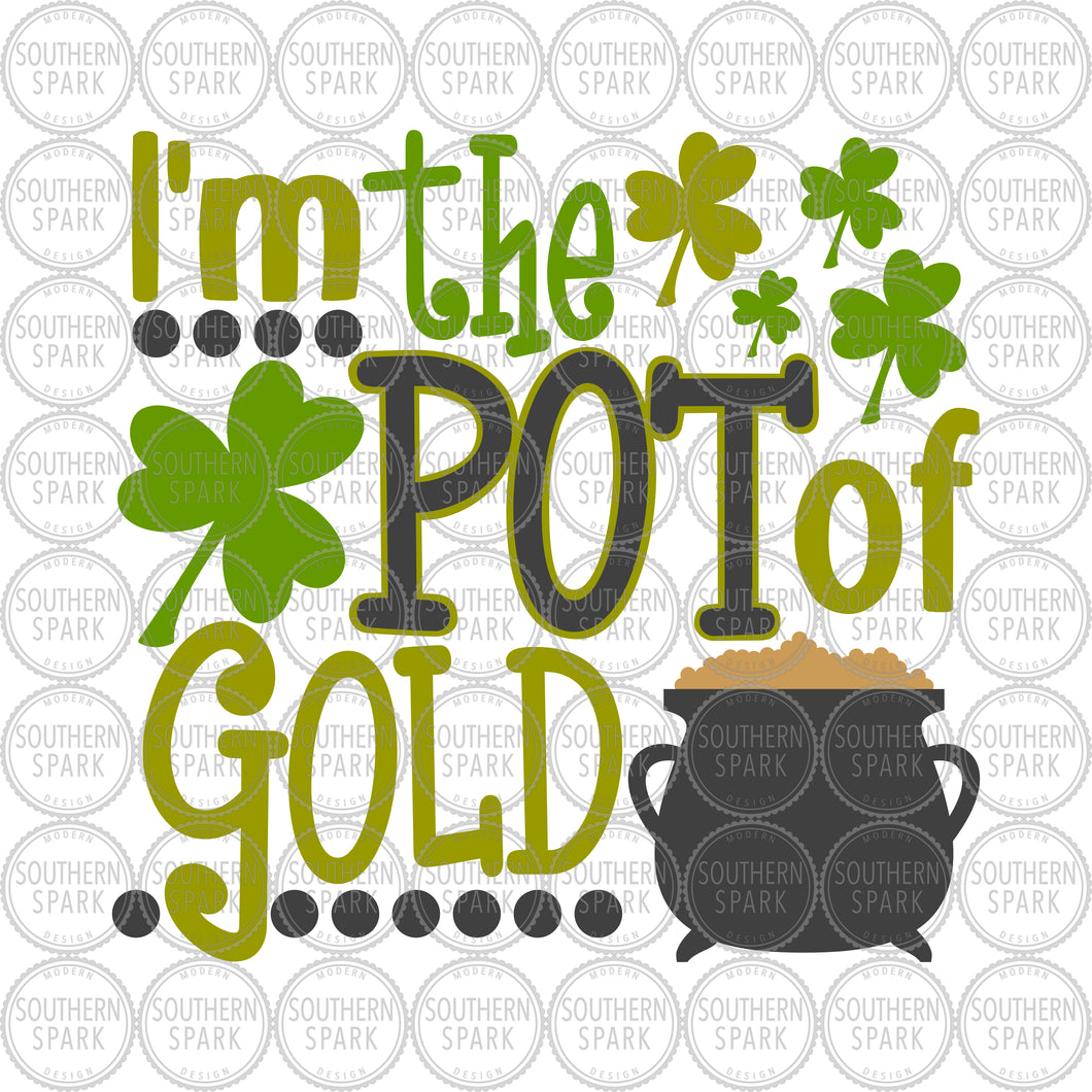 St Patrick's Day SVG / I'm The Pot Of Gold SVG / Shamrock / End Of The Rainbow / Cut File / Clip Art / Souther Spark / svg png eps pdf jpg