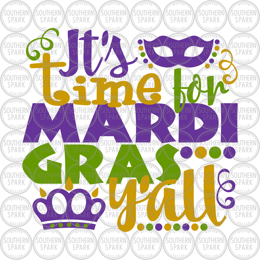 Mardi Gras SVG / It's Time For Mardi Gras Y'all SVG / Crown / Fat Tuesday / Cut File / Clip Art / Southern Spark / svg png eps pdf jpg dxf