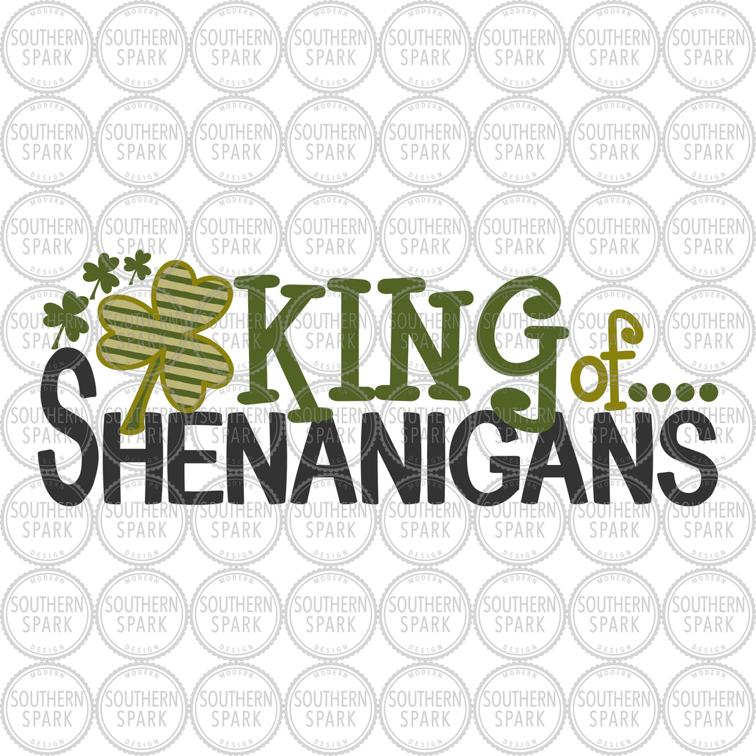 St Patrick's Day SVG / King Of Shenanigans SVG / Shamrock SVG / St Patty's / Cut File / Clip Art / Southern Spark / svg png eps pdf jpg dxf
