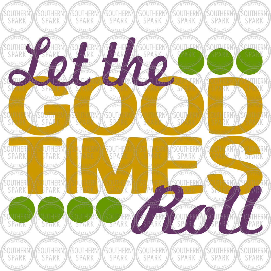 Mardi Gras SVG / Let The Good Times Roll SVG / Fat Tuesday SVG / Cut File / Clip Art / Southern Spark / svg png eps pdf jpg dxf Mardi Gras