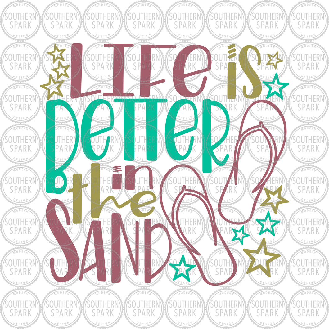 Life Is Better In The Sand SVG / Summer SVG / Beach SVG / Flip Flops / Cut File / Clip Art / Southern Spark / svg png eps pdf jpg dxf