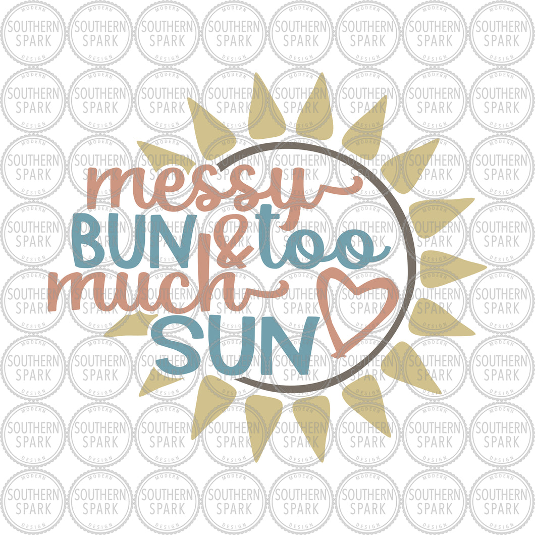 Summer SVG / Messy Bun And Too Much Sun SVG / Sunshine SVG / Summertime / Cut File / Clip Art / Southern Spark / svg png eps pdf jpg dxf