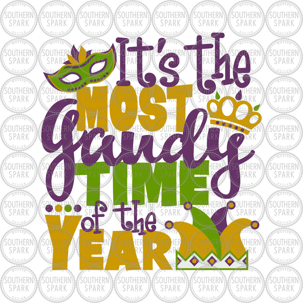 Mardi Gras SVG / Most Gaudy Time Of The Year SVG / Let The Good Times Roll SVG / Cut FIle / Southern Spark / svg png eps pdf jpg dxf