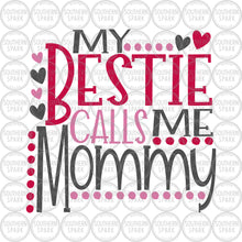 Load image into Gallery viewer, Valentine&#39;s Day SVG / My Bestie Calls Me Mommy SVG / Mother&#39;s Day SVG / Cut File / Clip Art / Southern Spark / svg png eps pdf jpg dxf
