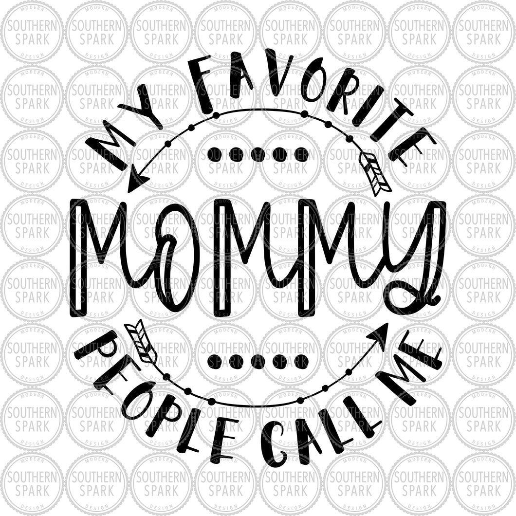 Mother's Day SVG / My Favorite People Call Me Mommy SVG / Mother SVG / Mom / Cut File / Clip Art / Southern Spark / svg png eps pdf jpg dxf