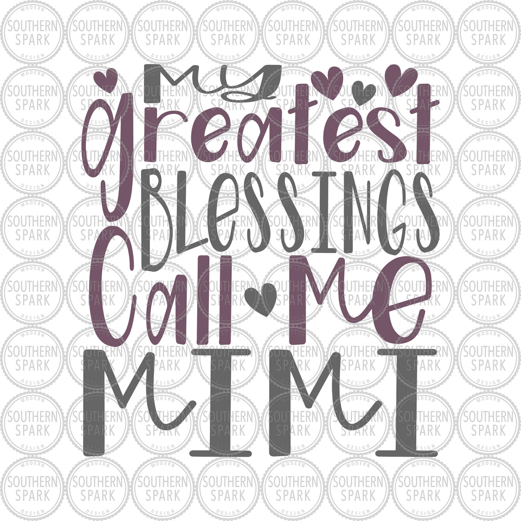 Mother's Day SVG / My Greatest Blessings Call Me Mimi SVG / Mimi SVG / Cut File / Clip Art / Southern Spark / svg png eps pdf jpg dxf