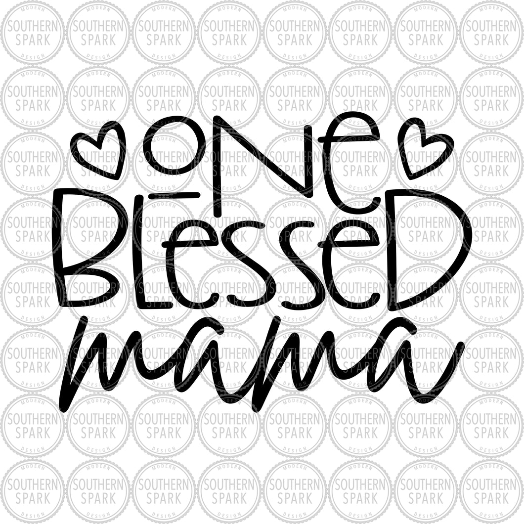 Mother's Day SVG / One Blessed Mama SVG / Blessed SVG / Mama / Thanksgiving / Cut File / Clip Art / Southern Spark / svg png eps pdf jpg dxf