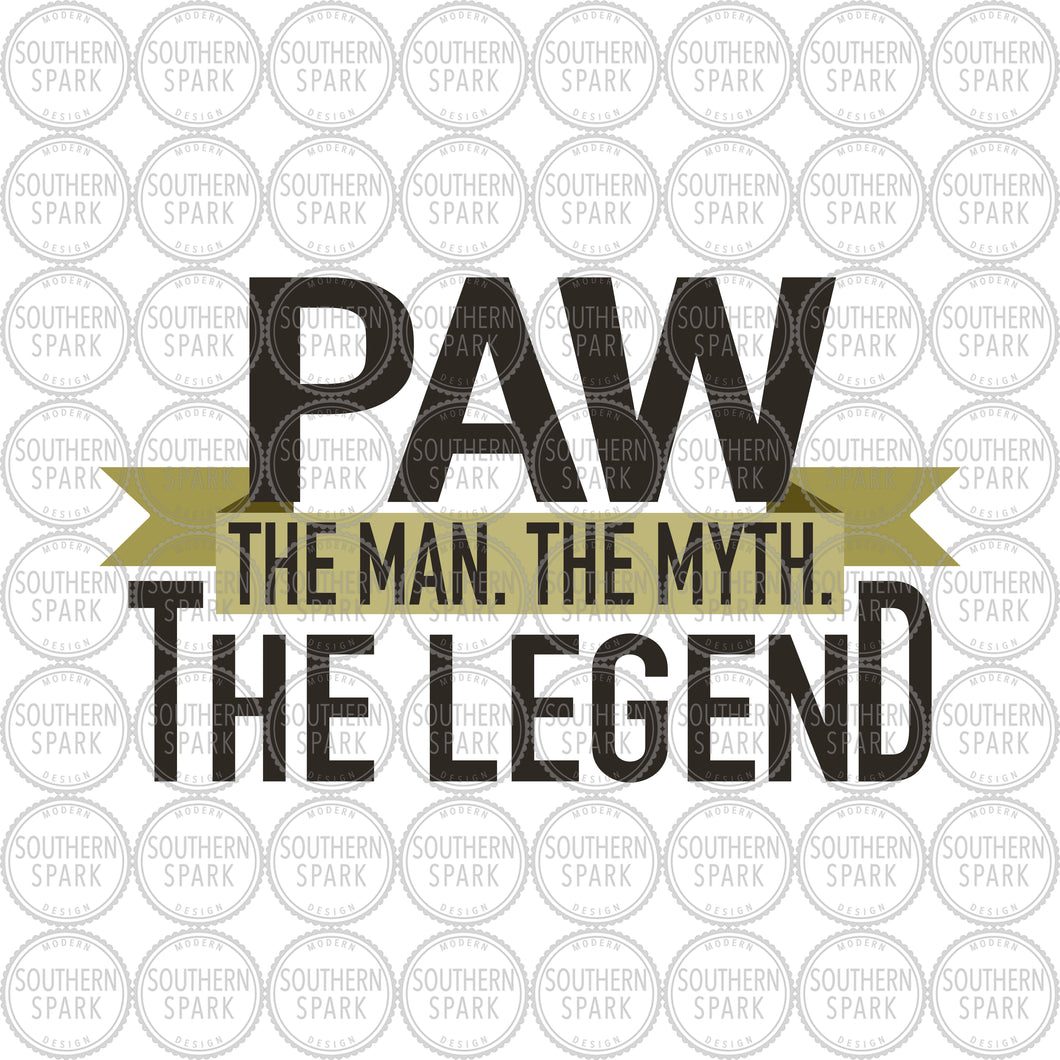 Father's Day SVG / Paw The Man The Myth The Legend SVG / Paw SVG / Grand / Cut File / Clip Art / Southern Spark / svg png eps pdf jpg dxf