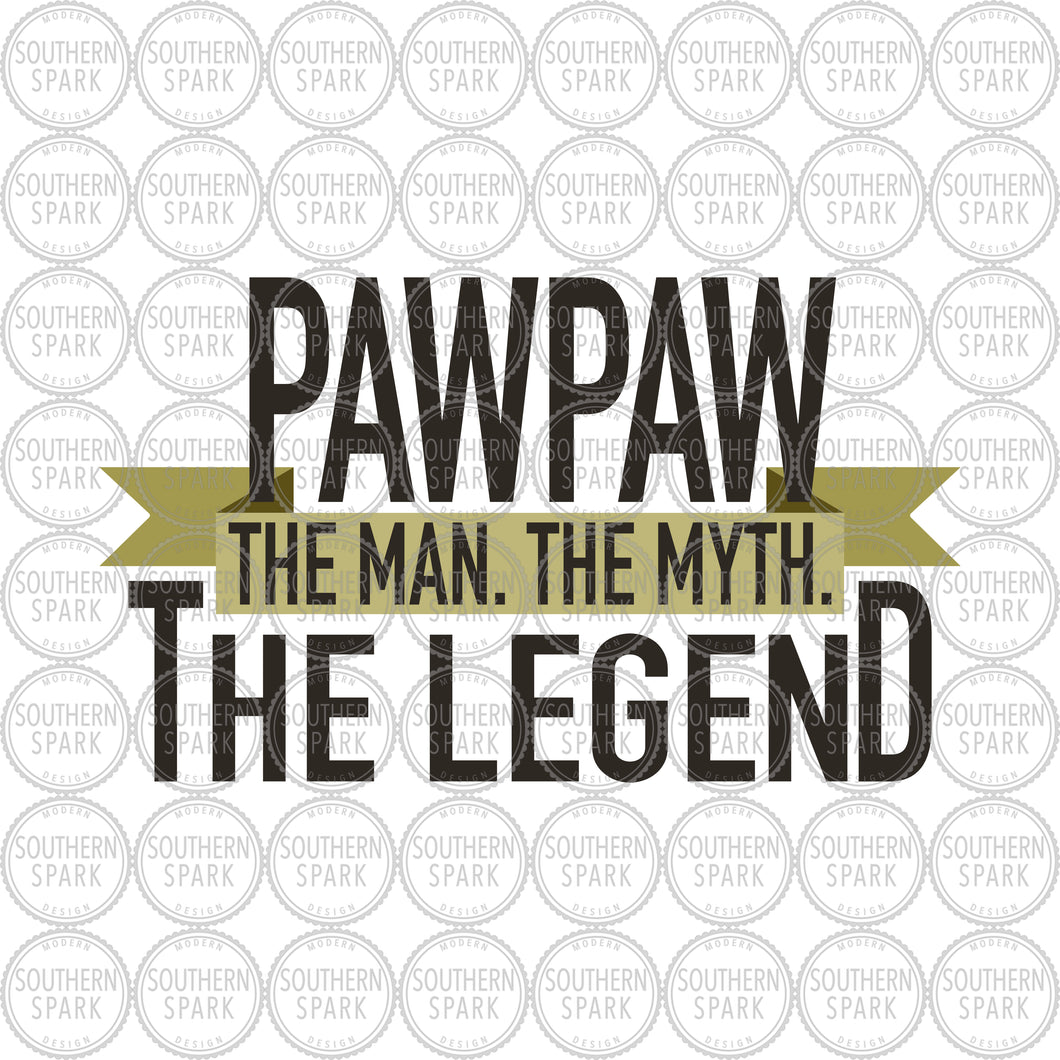 Father's Day SVG / Pawpaw The Man The Myth The Legend SVG / Pawpaw SVG / Cut File / Clip Art / Southern Spark / svg png eps pdf jpg dxf