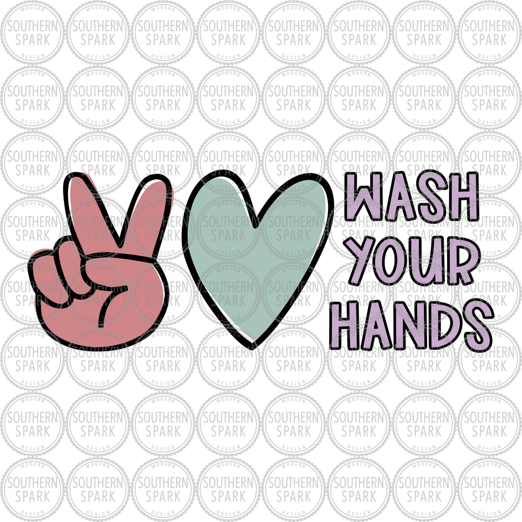 Quarantine SVG / Wash Your Hands SVG / Peace Love Wash Your Hands SVG / Cut File / Clip Art / Southern Spark / svg png eps pdf jpg dxf
