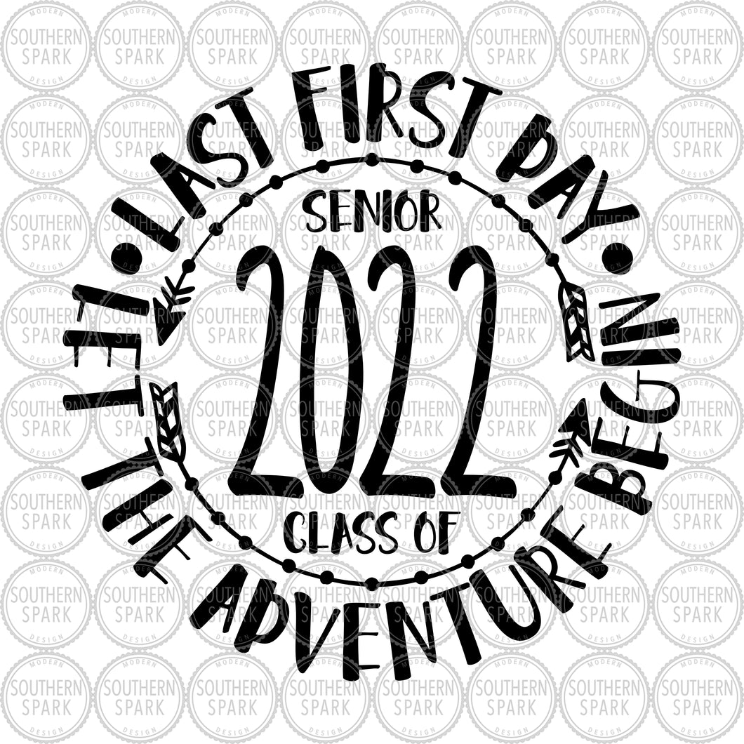 Senior 2022 SVG / Last First Day / Let The Adventure Begin / Back To School / Clip Art / Cut File / Southern Spark / svg png eps pdf jpg dxf