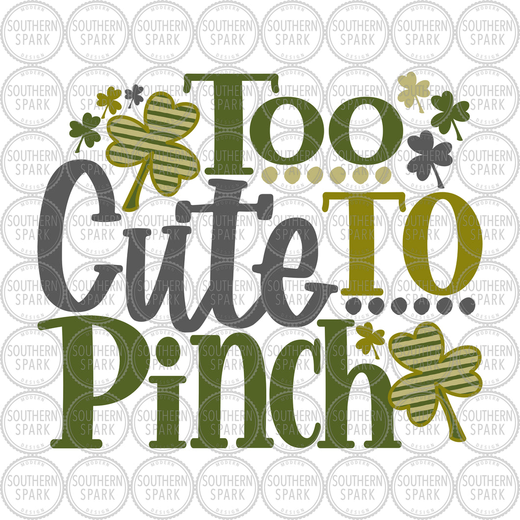 St Patrick's Day SVG / Too Cute To Pinch SVG / Shamrock SVG / Cut File / Clip Art / Southern Spark / svg png eps pdf jpg dxf