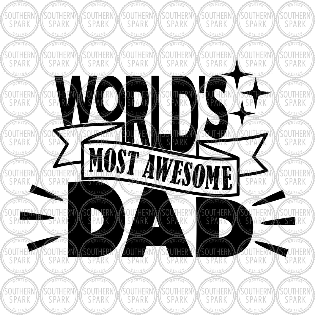 Father's Day SVG / World's Most Awesome Dad SVG / Dad SVG / Daddy / Father / Cut File / Clip Art / Southern Spark /  svg png eps pdf jpg dxf